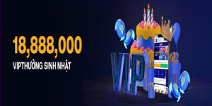 VIP nhận thưởng sinh nhật 18,888vnd!